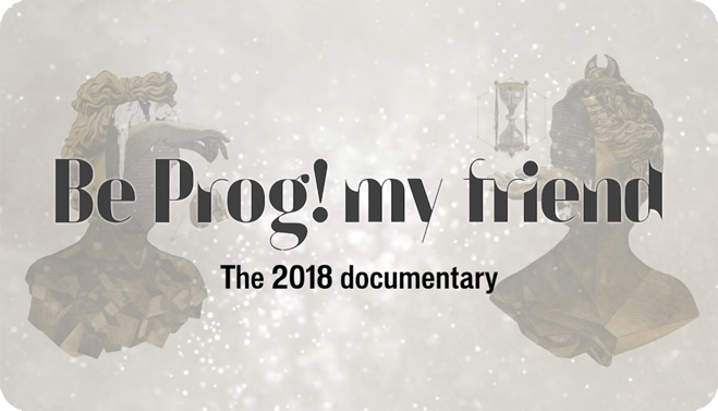 Be Prog My Friend 2018 - Official Documentary