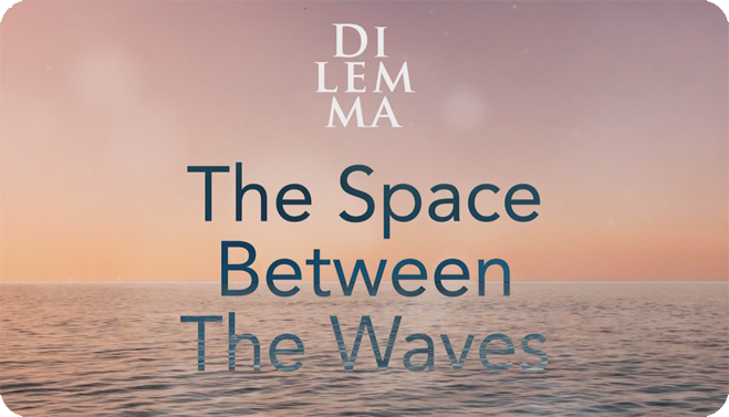 Dilemma - The Space Between The Waves - Lyric Video